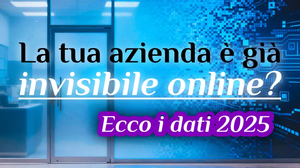 La tua azienda è già invisibile online?